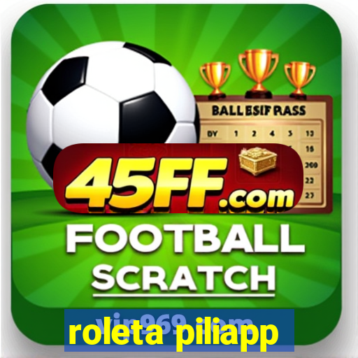 roleta piliapp